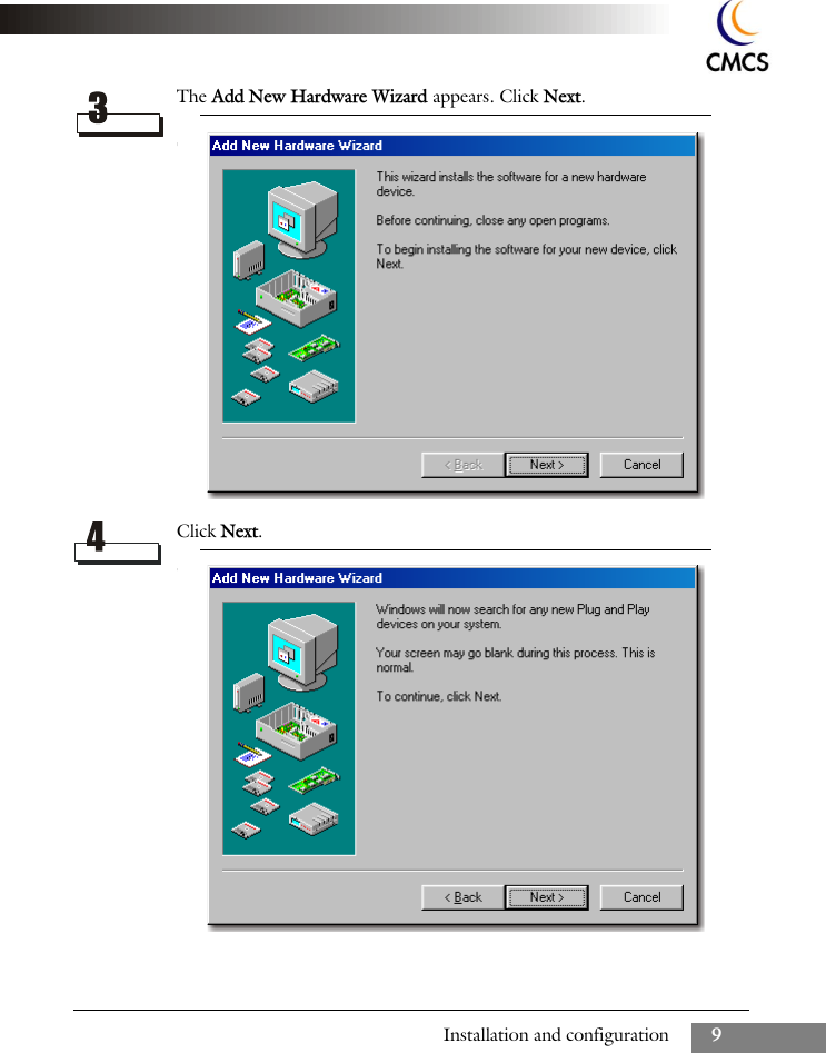 Installation and configuration 9The Add New Hardware Wizard appears. Click Next.Click Next.
