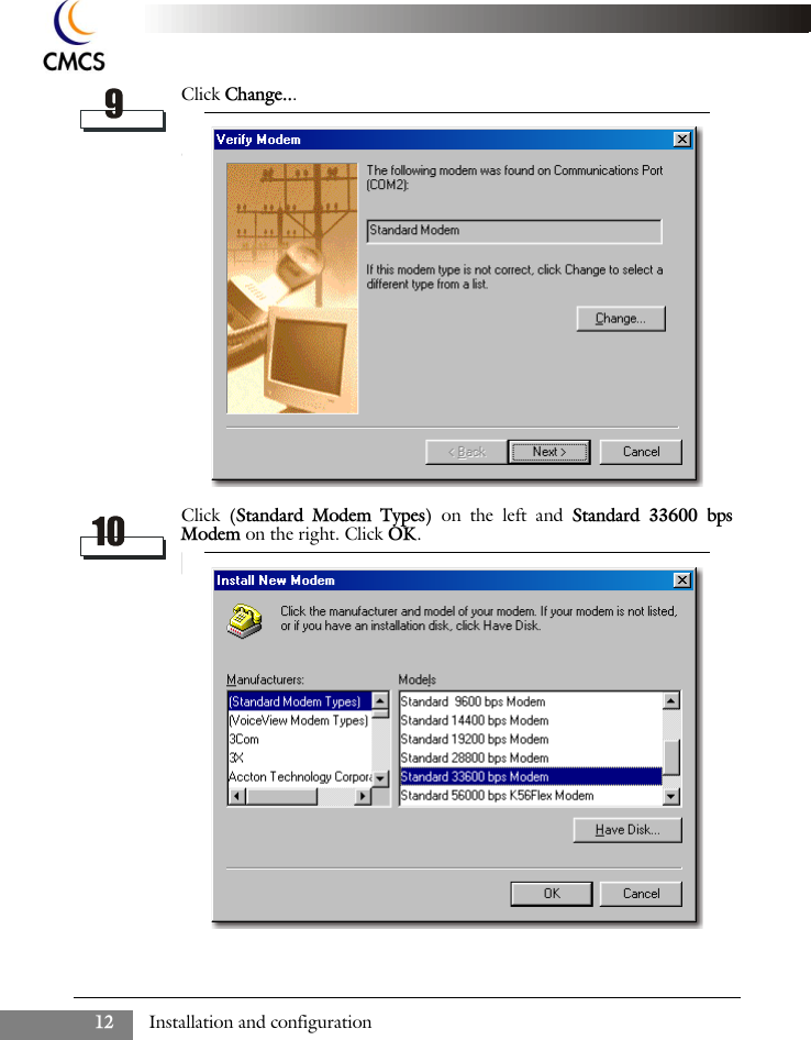Installation and configuration12Click Change...Click  (Standard Modem Types) on the left and Standard 33600 bpsModem on the right. Click OK.