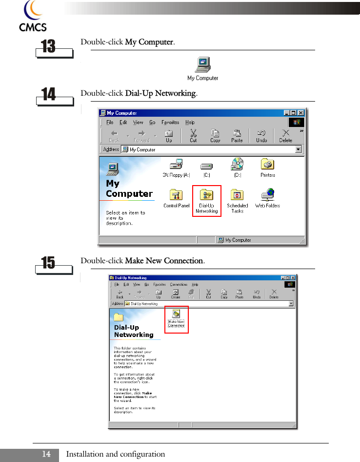 Installation and configuration14Double-click My Computer.Double-click Dial-Up Networking.Double-click Make New Connection.