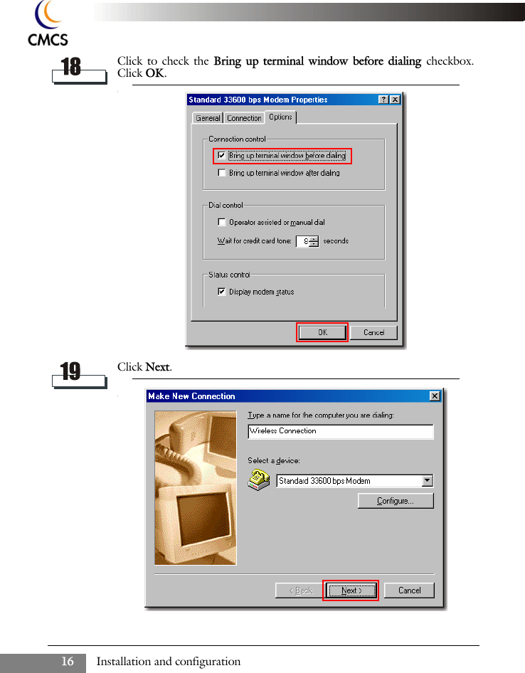 Installation and configuration16Click to check the Bring up terminal window before dialing checkbox.Click OK.Click Next.