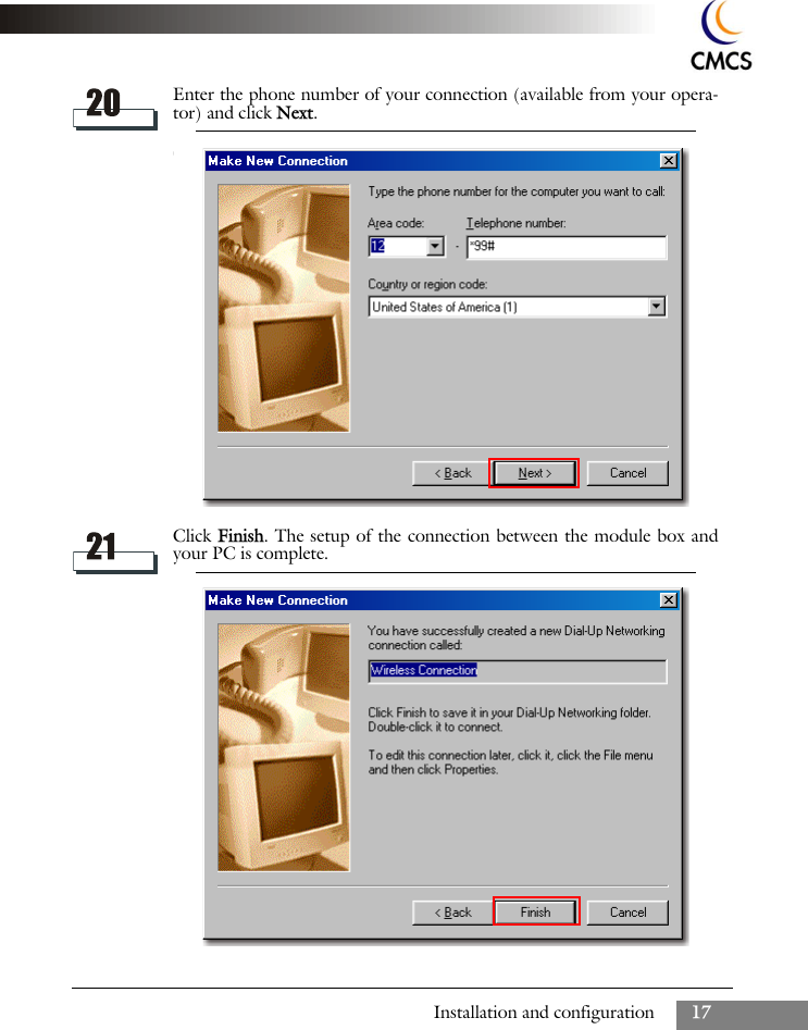 Installation and configuration 17Enter the phone number of your connection (available from your opera-tor) and click Next.Click Finish. The setup of the connection between the module box andyour PC is complete.