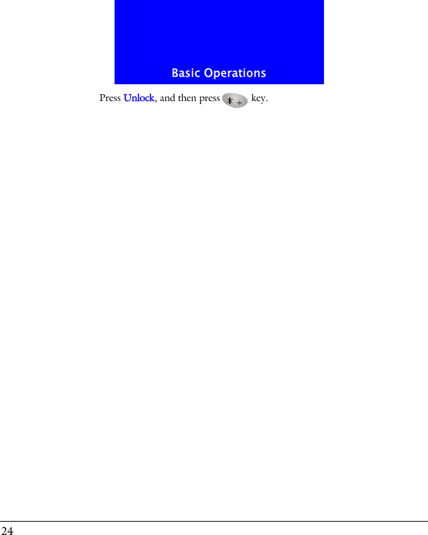 Basic Operations24Press Unlock, and then press  key.