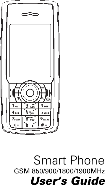 Smart PhoneGSM 850/900/1800/1900MHzUser&lsquo;s Guide