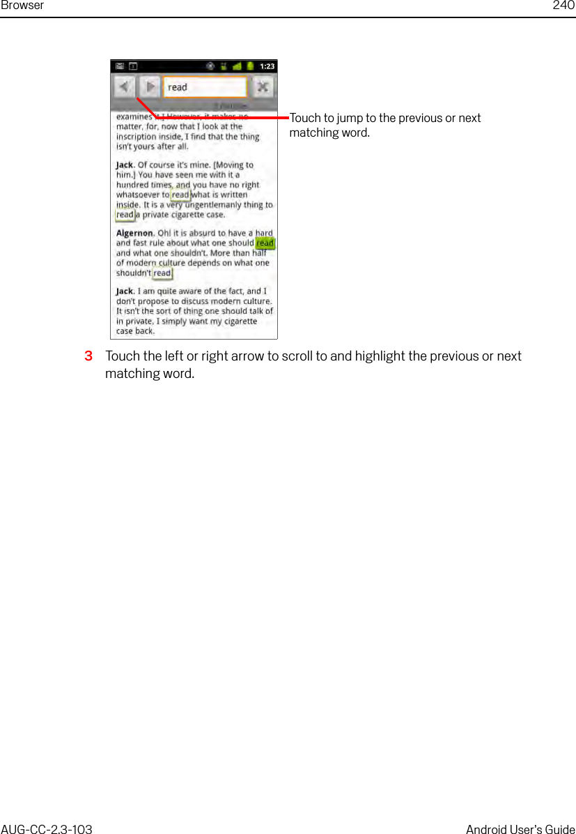 Browser 240AUG-CC-2.3-103 Android User’s Guide3Touch the left or right arrow to scroll to and highlight the previous or next matching word.Touch to jump to the previous or next matching word.