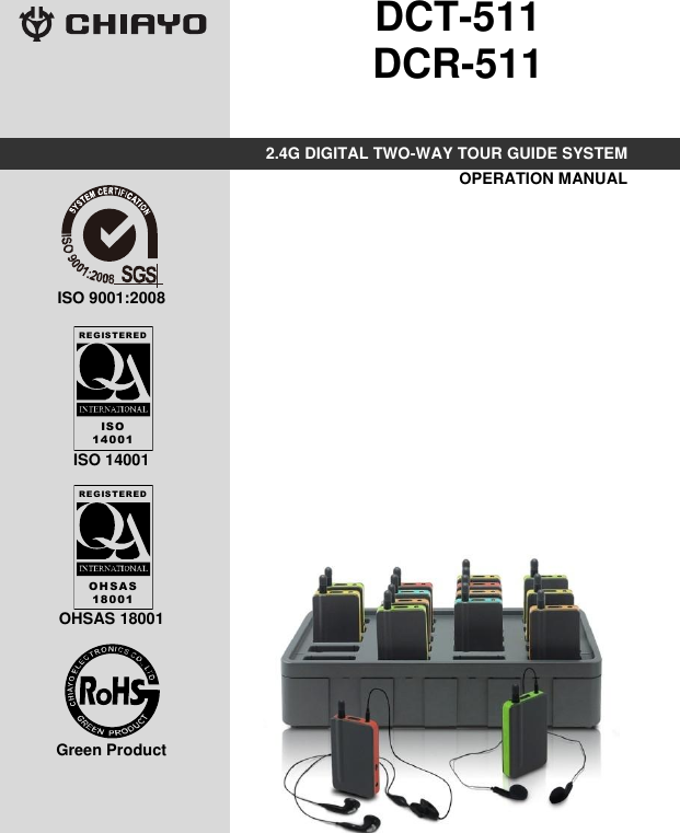   DCT-511 DCR-511 2.4G DIGITAL TWO-WAY TOUR GUIDE SYSTEM   ISO 9001:2008   ISO 14001   OHSAS 18001   Green Product  OPERATION MANUAL  ISO14 0 01REG ISTER E DO H S A S18 0 01REG ISTER E D