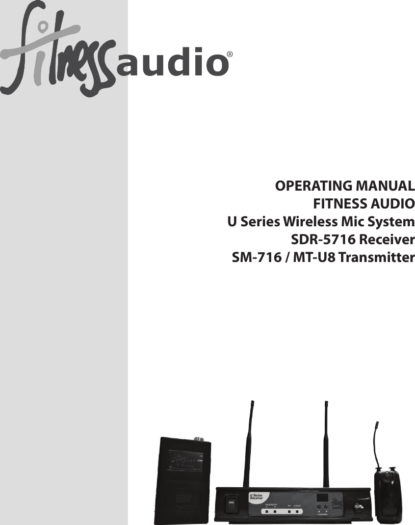 Wireless Microphone System Operating ManualOPERATING MANUALFITNESS AUDIO U Series Wireless Mic System SDR-5716 Receiver  SM-716 / MT-U8 Transmitter