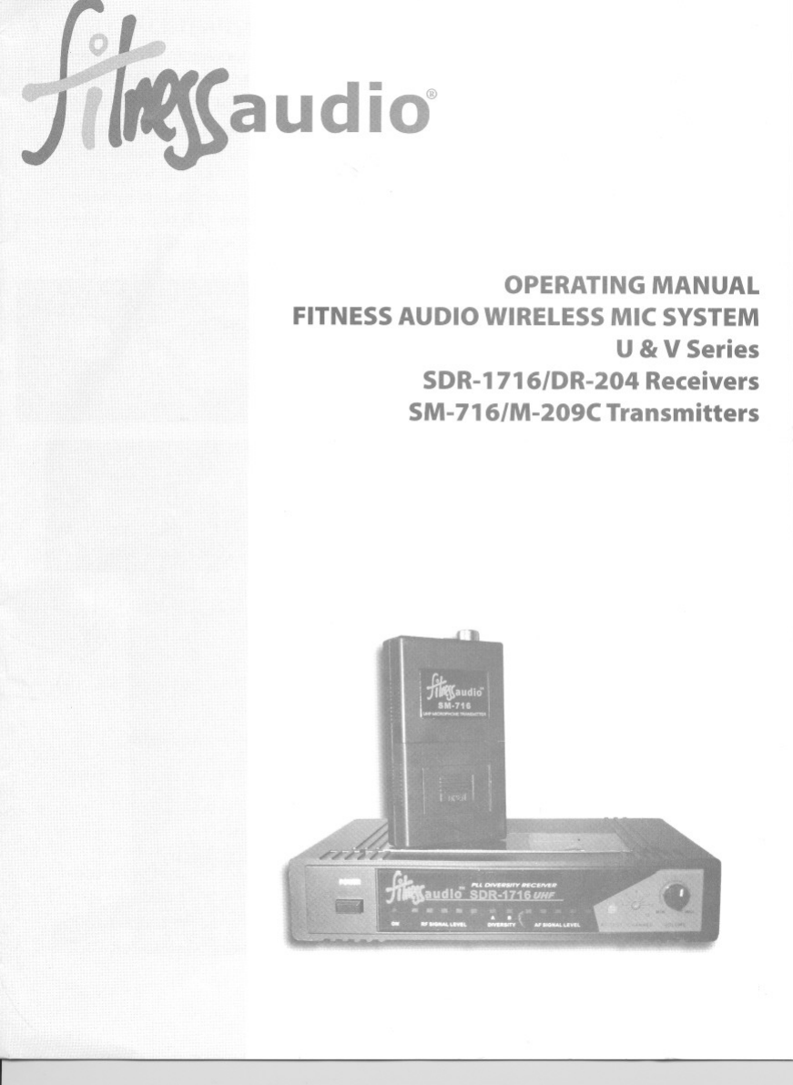 OPERATINGMANUALFITNESS AUDIO WIRELESS MIC SYSTEMU &amp; V SeriesSDR-1716/DR-204 ReceiversSM-716/M-209C Transmitters