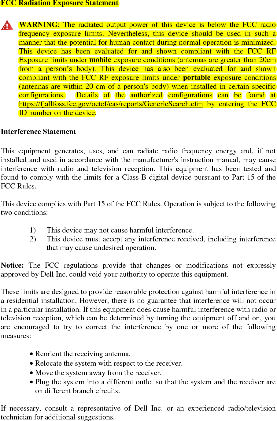  NOTE: Dell Bluetooth devices must be installed and used in strict accordance with the  manufacturer’s  instructions  as  described  in  the  user  documentation  that  comes with the product. Any other installation or use will violate FCC Part 15 regulations. Modifications not expressly approved by Dell could void your authority to operate the equipment.  