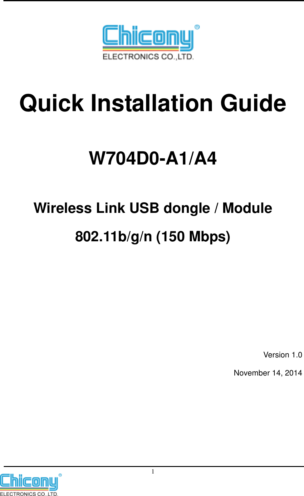    1  Quick Installation Guide W704D0-A1/A4   Wireless Link USB dongle / Module 802.11b/g/n (150 Mbps)      Version 1.0 November 14, 2014 