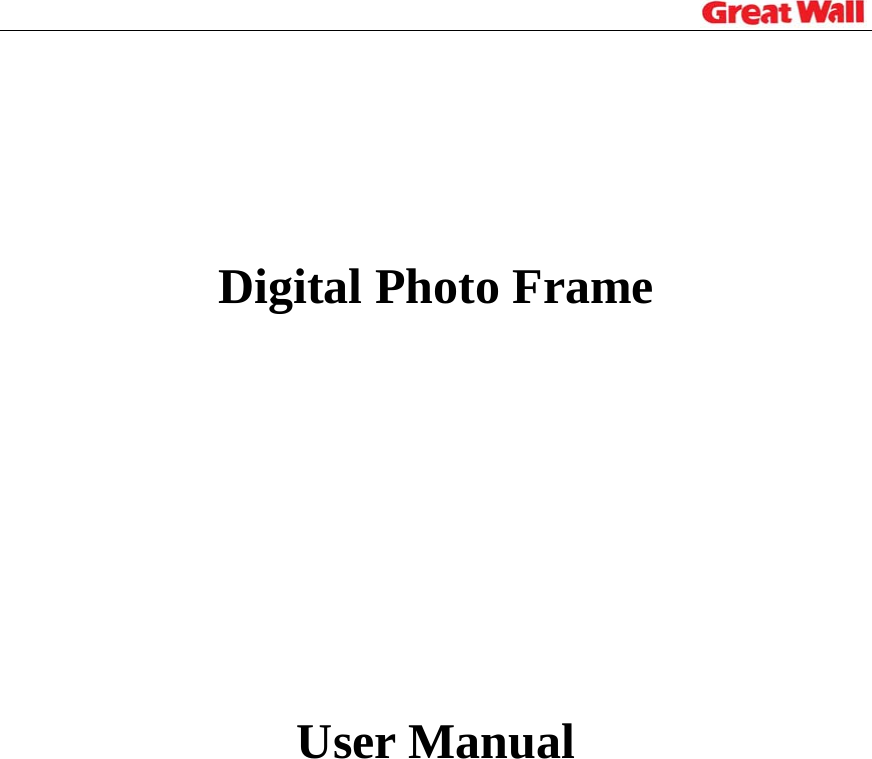                                                                                Digital Photo Frame        User Manual             