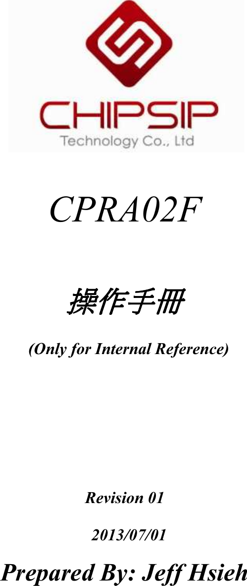 CPRA02F㑵ἄㇳℲ㑵ἄㇳℲ㑵ἄㇳℲ㑵ἄㇳℲ  (Only for Internal Reference) Revision 01  2013/07/01 Prepared By: Jeff Hsieh 