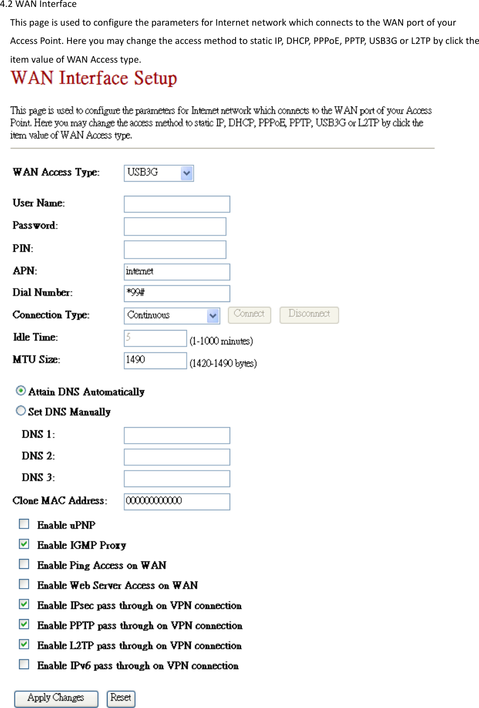     4.2 WAN Interface This page is used to configure the parameters for Internet network which connects to the WAN port of your Access Point. Here you may change the access method to static IP, DHCP, PPPoE, PPTP, USB3G or L2TP by click the item value of WAN Access type.     