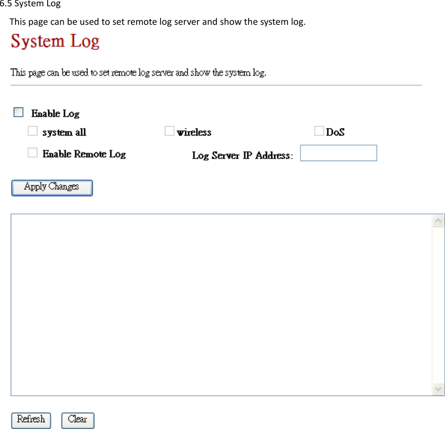    6.5 System Log This page can be used to set remote log server and show the system log.                     