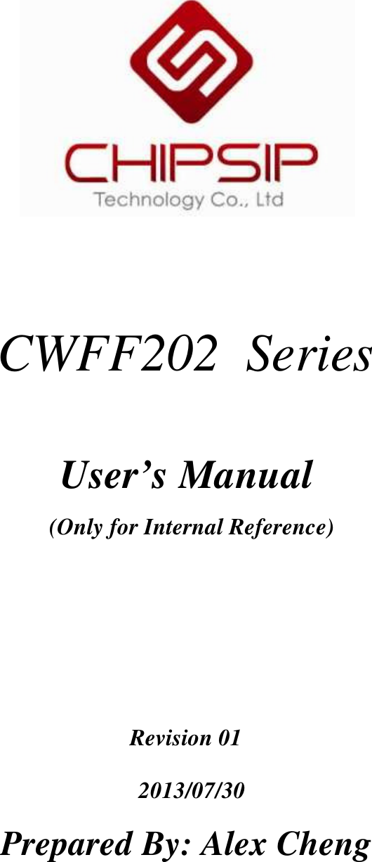      CWFF202   Series  User’s Manual   (Only for Internal Reference)   Revision 01   2013/07/30 Prepared By: Alex Cheng 
