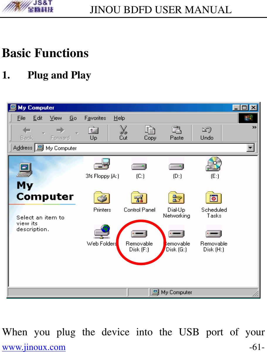         JINOU BDFD USER MANUAL www.jinoux.com      -61- Basic Functions 1. Plug and Play  When you plug the device into the USB port of your 