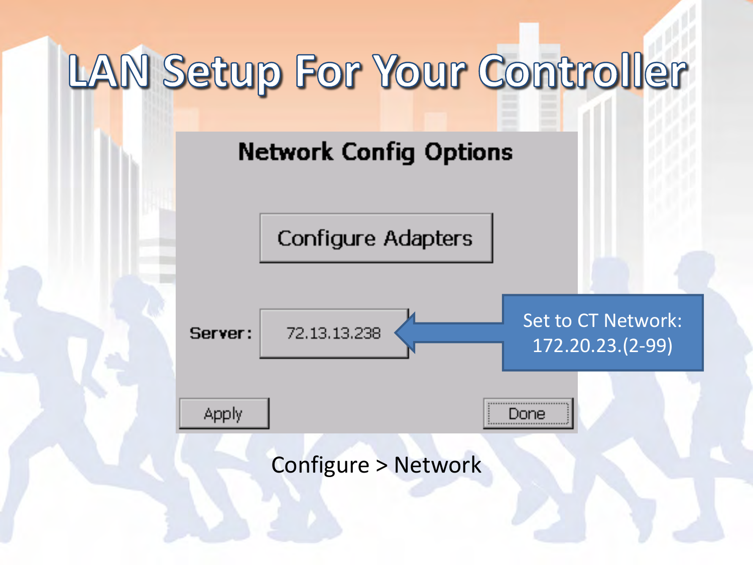 Set to CT Network:  172.20.23.(2-99) Configure &gt; Network 