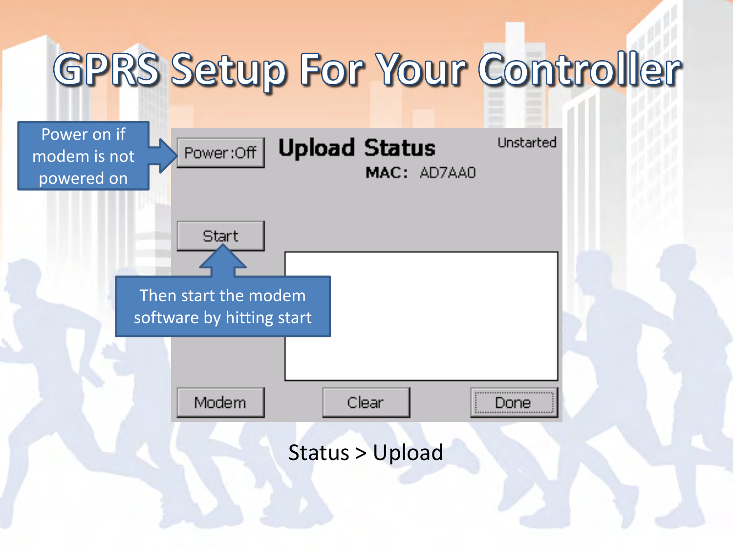 Status &gt; Upload Power on if modem is not powered on Then start the modem software by hitting start 