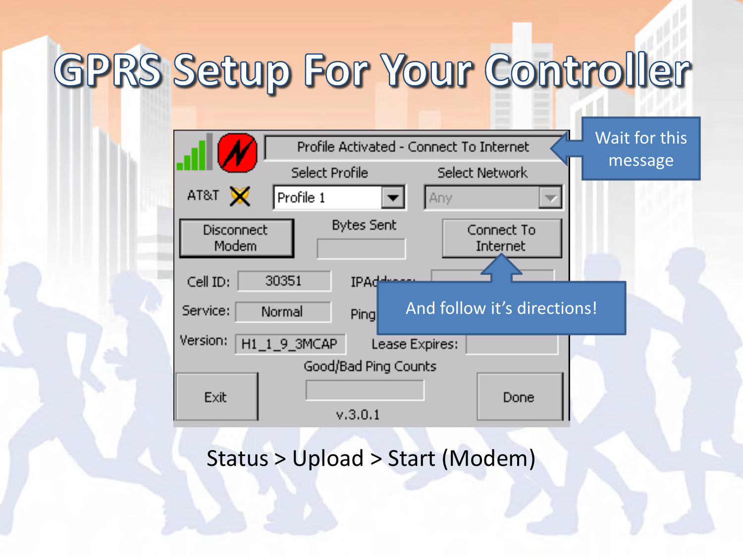 Status &gt; Upload &gt; Start (Modem) Wait for this message And follow it’s directions! 