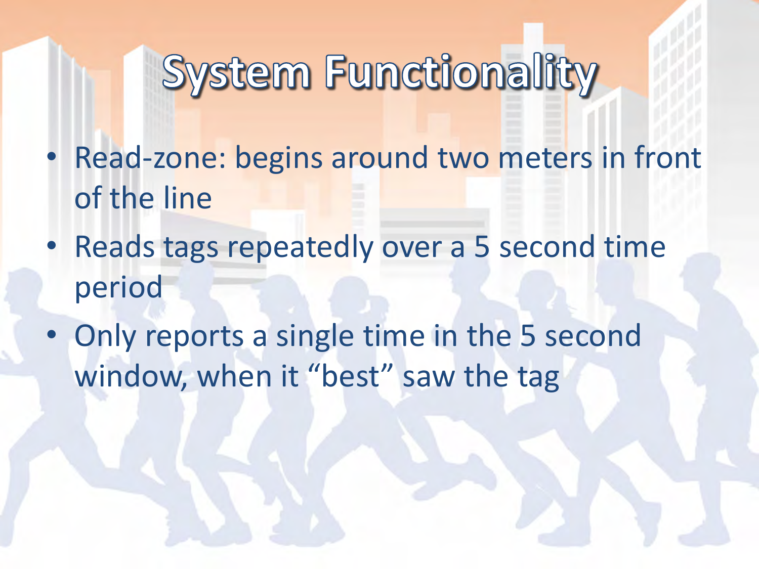 •Read-zone: begins around two meters in front of the line •Reads tags repeatedly over a 5 second time period •Only reports a single time in the 5 second window, when it “best” saw the tag 