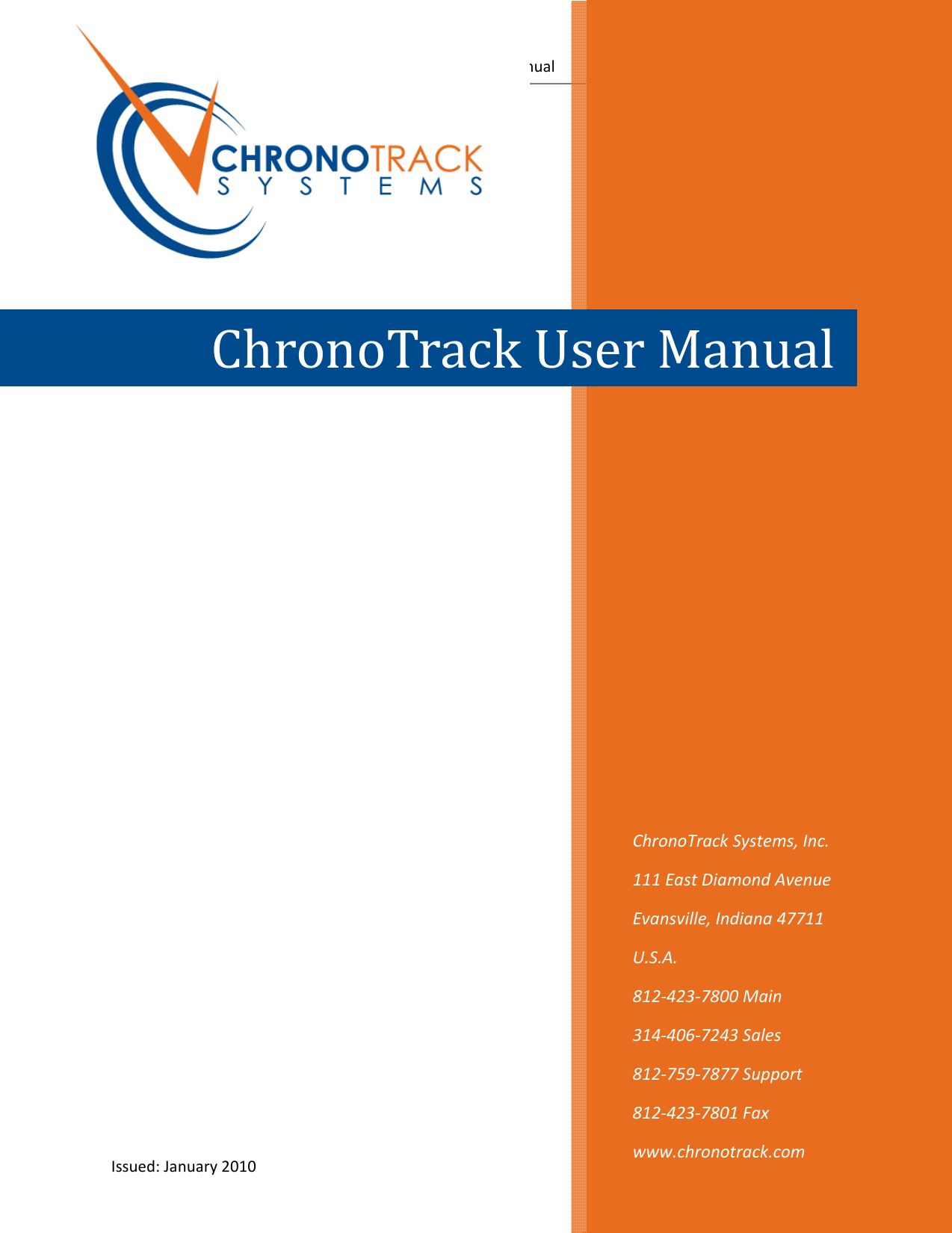 ChronoTrackSystems,Inc.ChronoTrackUserManualTableofContentsIssued:January2010  ChronoTrackSystems,Inc.111EastDiamondAvenueEvansville,Indiana47711U.S.A.812‐423‐7800Main314‐406‐7243Sales812‐759‐7877Support812‐423‐7801Faxwww.chronotrack.comChronoTrackUserManual