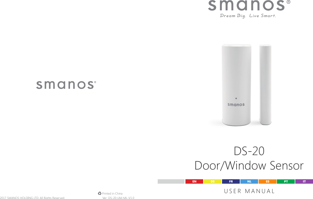 DS-20Door/Window SensorUSER MANUALEN DE ESFR PTNL IT&copy; 2017 SMANOS HOLDING LTD. All Rights Reserved. Ver: DS-20-UM-ML-V1.0 Printed in China