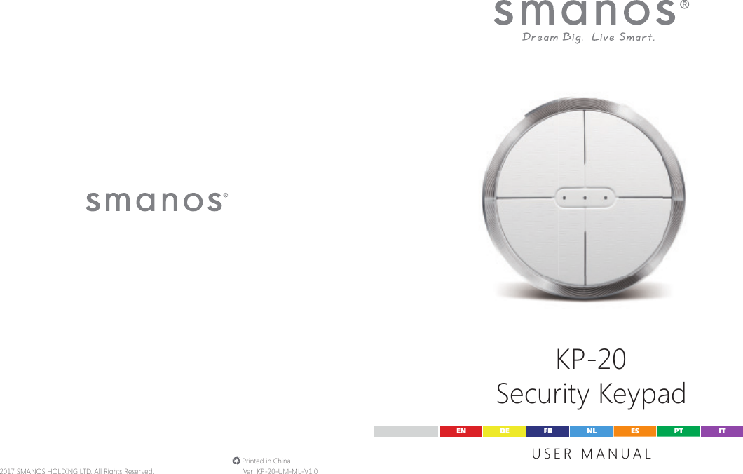 KP-20Security KeypadUSER MANUALEN DE ESFR PTNL IT&copy; 2017 SMANOS HOLDING LTD. All Rights Reserved. Ver: KP-20-UM-ML-V1.0 Printed in China