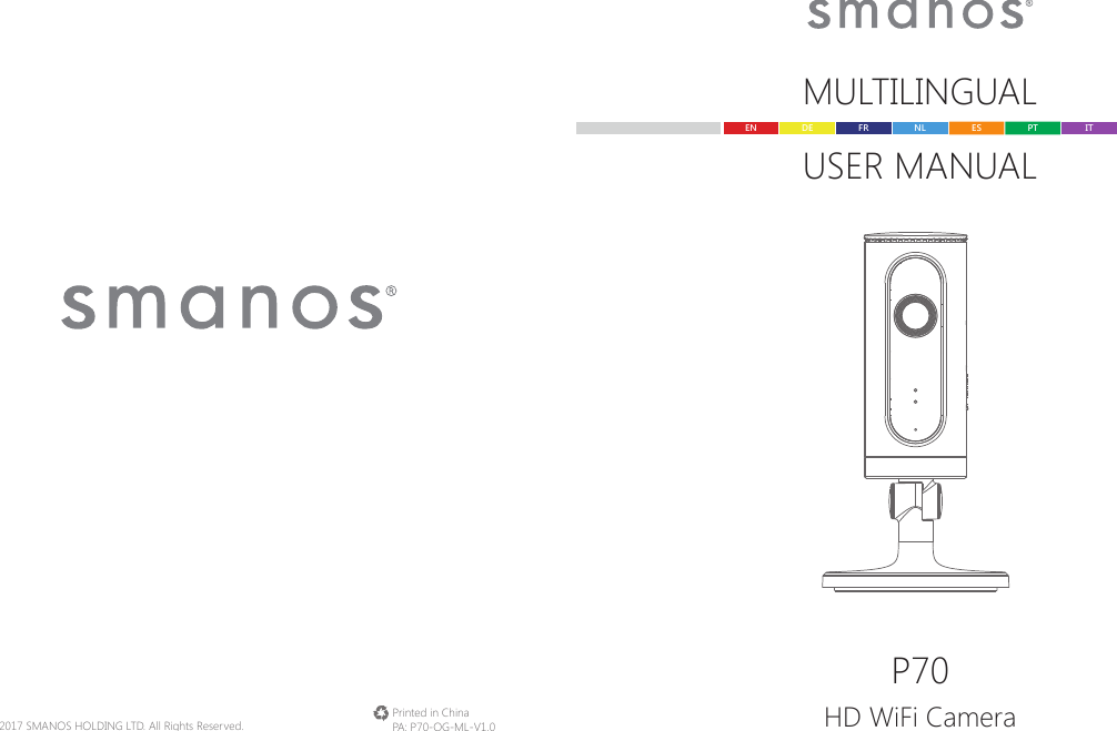 Printed in ChinaPA: P70-QG-ML-V1.0&copy; 2017 SMANOS HOLDING LTD. All Rights Reserved. P70HD WiFi CameraMULTILINGUALUSER MANUALEN DE ESFR PTNL IT