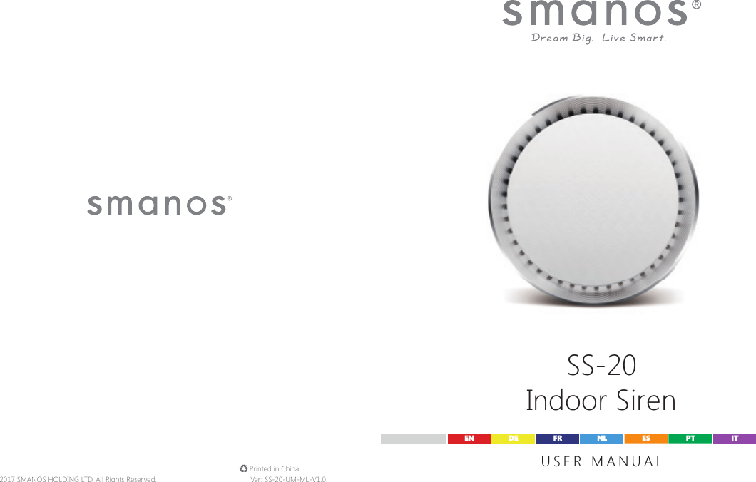 SS-20Indoor SirenUSER MANUALEN DE ESFR PTNL IT&copy; 2017 SMANOS HOLDING LTD. All Rights Reserved. Ver: SS-20-UM-ML-V1.0 Printed in China