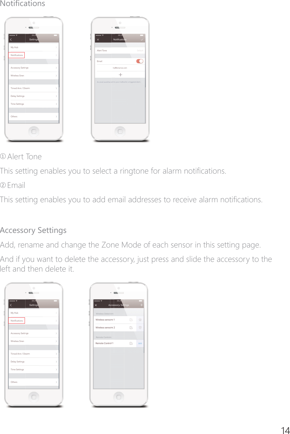141RWL&Agrave;FDWLRQVཉAlert Tone 7KLVVHWWLQJHQDEOHV\RXWRVHOHFWDULQJWRQHIRUDODUPQRWL&Agrave;FDWLRQVཊEmail7KLVVHWWLQJHQDEOHV\RXWRDGGHPDLODGGUHVVHVWRUHFHLYHDODUPQRWL&Agrave;FDWLRQVAccessory Settings$GGUHQDPHDQGFKDQJHWKH=RQH0RGHRIHDFKVHQVRULQWKLVVHWWLQJSDJHAnd if you want to delete the accessory, just press and slide the accessory to the left and then delete it. 