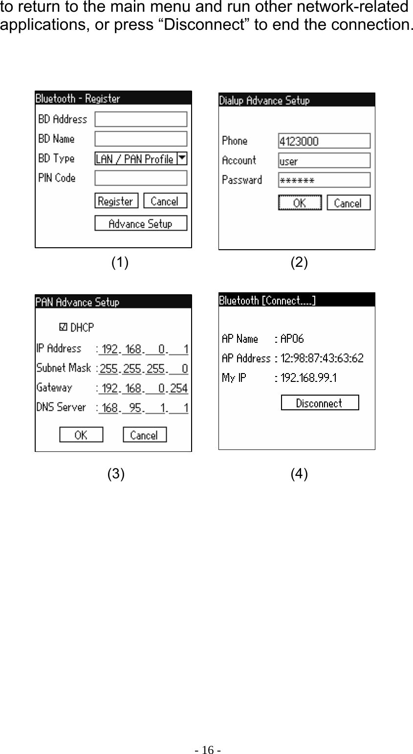  - 16 -to return to the main menu and run other network-related applications, or press &ldquo;Disconnect&rdquo; to end the connection.                 (1) (2) (3) (4) 