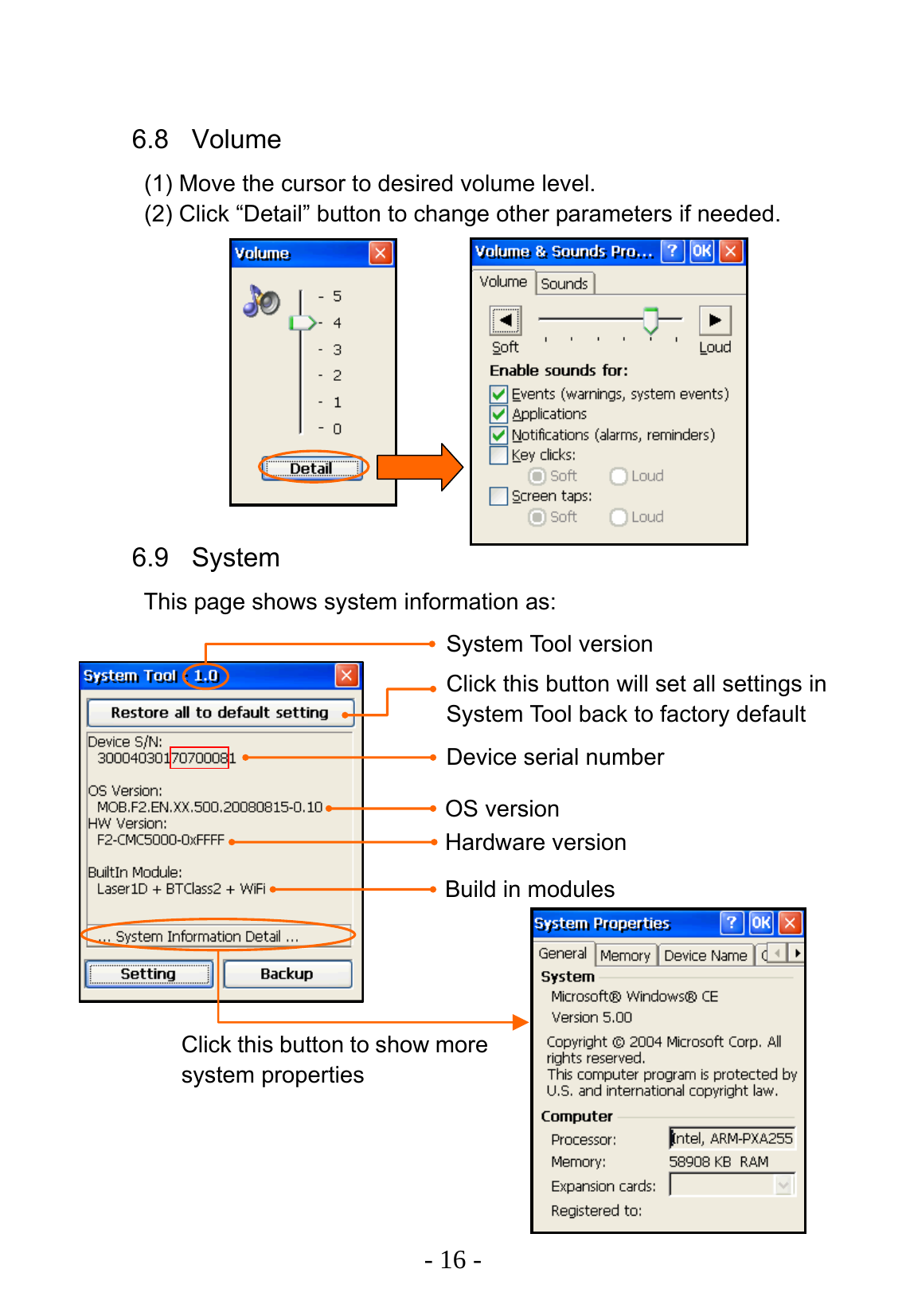   - 16 -  6.8 Volume (1) Move the cursor to desired volume level. (2) Click &ldquo;Detail&rdquo; button to change other parameters if needed.           6.9 System This page shows system information as:                       System Tool version Build in modulesDevice serial number OS versionHardware versionClick this button will set all settings in System Tool back to factory default Click this button to show more system properties 