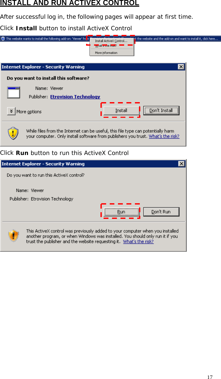 INSTALL AND RUN ACTIVEX CONTROL After successful log in, the following pages will appear at first time. Click Install button to install ActiveX Control Click Run button to run this ActiveX Control 17