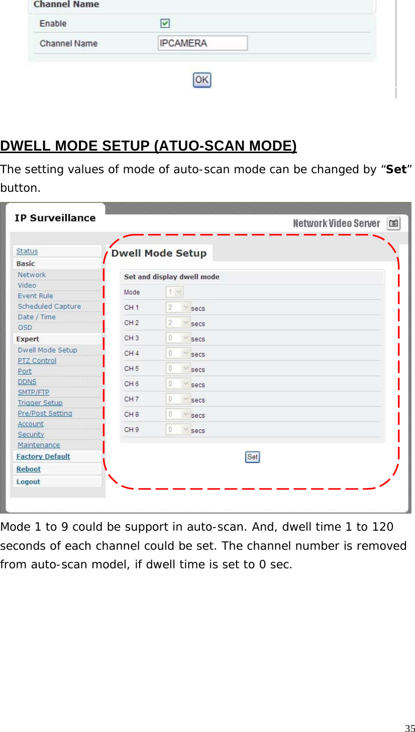 DWELL MODE SETUP (ATUO-SCAN MODE) The setting values of mode of auto-scan mode can be changed by “Set” button. Mode 1 to 9 could be support in auto-scan. And, dwell time 1 to 120 seconds of each channel could be set. The channel number is removed from auto-scan model, if dwell time is set to 0 sec. 35