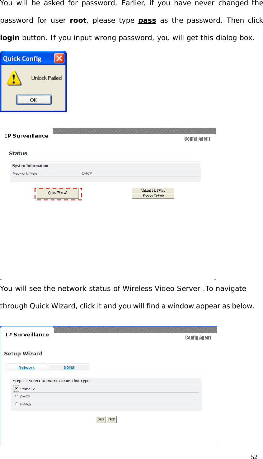 You will be asked for password. Earlier, if you have never changed the password for user root, please type pass as the password. Then click login button. If you input wrong password, you will get this dialog box. You will see the network status of Wireless Video Server .To navigate through Quick Wizard, click it and you will find a window appear as below. 52