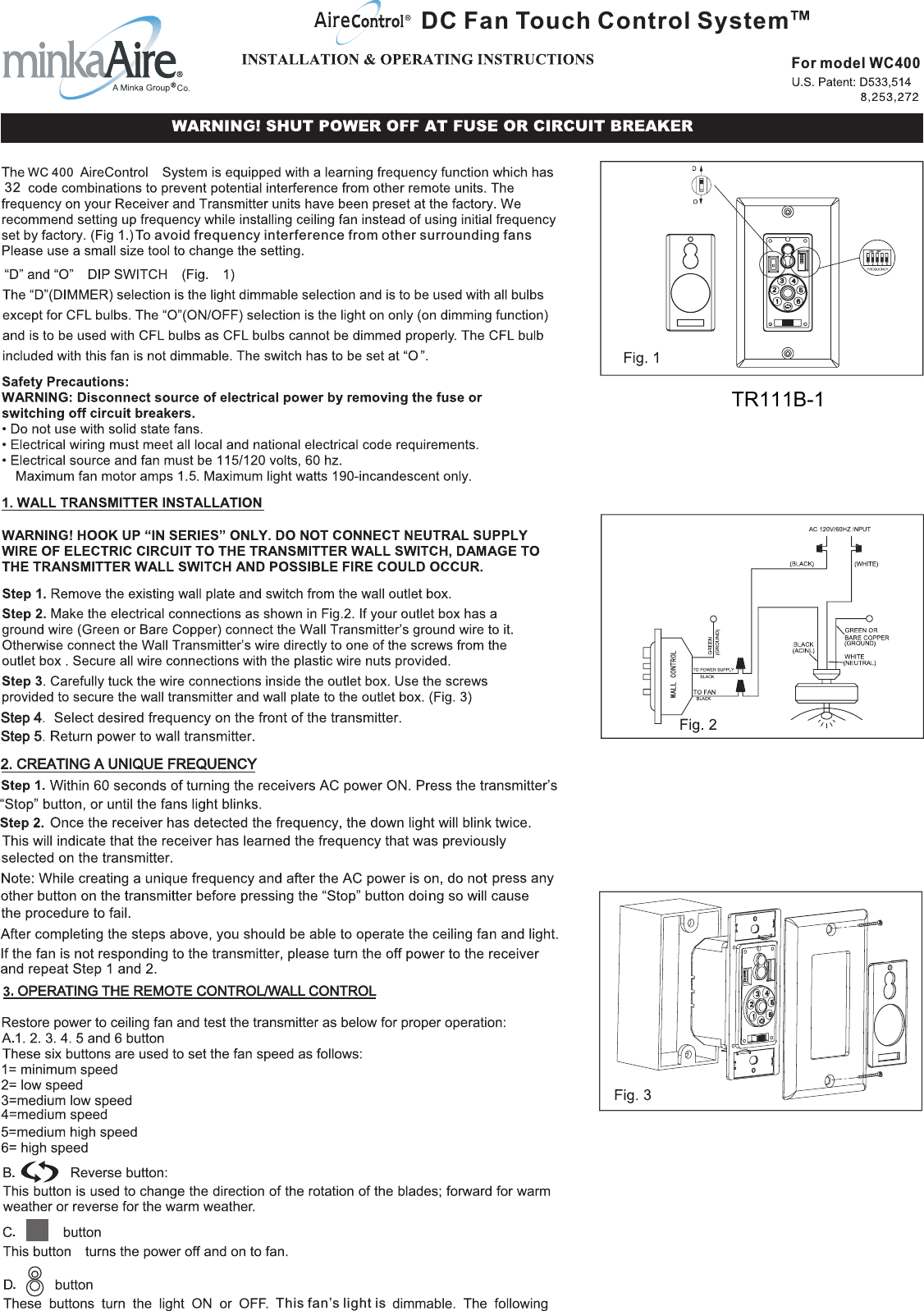 For model WC400C 40032WDC Fan Touch Control SystemTo avoid frequency interference from other surrounding fansThis fan’s light is....TR111B-1