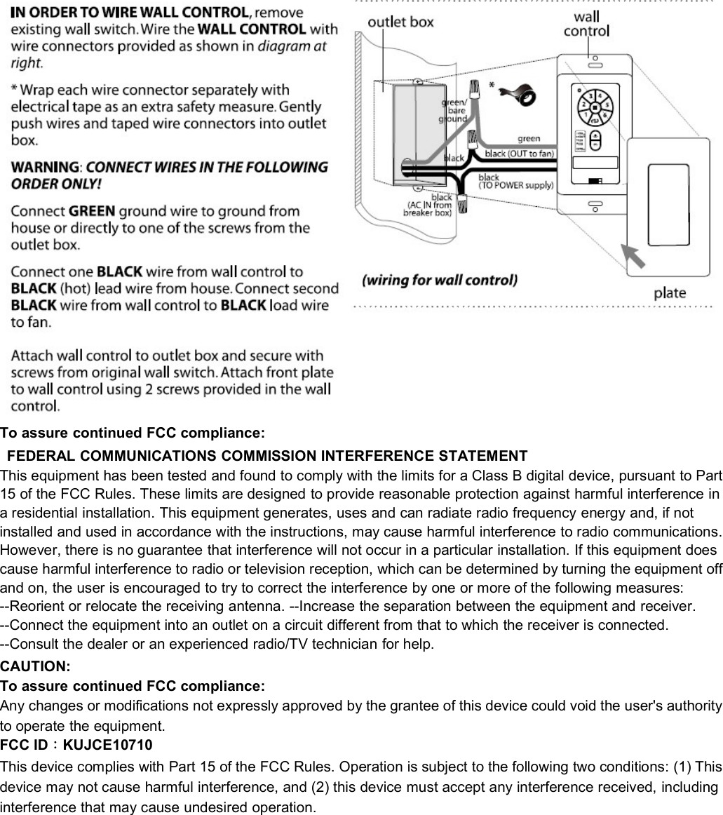 To assure continued FCC compliance:FEDERAL COMMUNICATIONS COMMISSION INTERFERENCE STATEMENTThis equipment has been tested and found to comply with the limits for a Class B digital device, pursuant to Part15 of the FCC Rules. These limits are designed to provide reasonable protection against harmful interference ina residential installation. This equipment generates, uses and can radiate radio frequency energy and, if notinstalled and used in accordance with the instructions, may cause harmful interference to radio communications.However, there is no guarantee that interference will not occur in a particular installation. If this equipment doescause harmful interference to radio or television reception, which can be determined by turning the equipment offand on, the user is encouraged to try to correct the interference by one or more of the following measures:--Reorient or relocate the receiving antenna. --Increase the separation between the equipment and receiver.--Connect the equipment into an outlet on a circuit different from that to which the receiver is connected.--Consult the dealer or an experienced radio/TV technician for help.CAUTION:To assure continued FCC compliance:Any changes or modifications not expressly approved by the grantee of this device could void the user&apos;s authorityto operate the equipment.FCC ID：KUJCE10710This device complies with Part 15 of the FCC Rules. Operation is subject to the following two conditions: (1) Thisdevice may not cause harmful interference, and (2) this device must accept any interference received, includinginterference that may cause undesired operation.