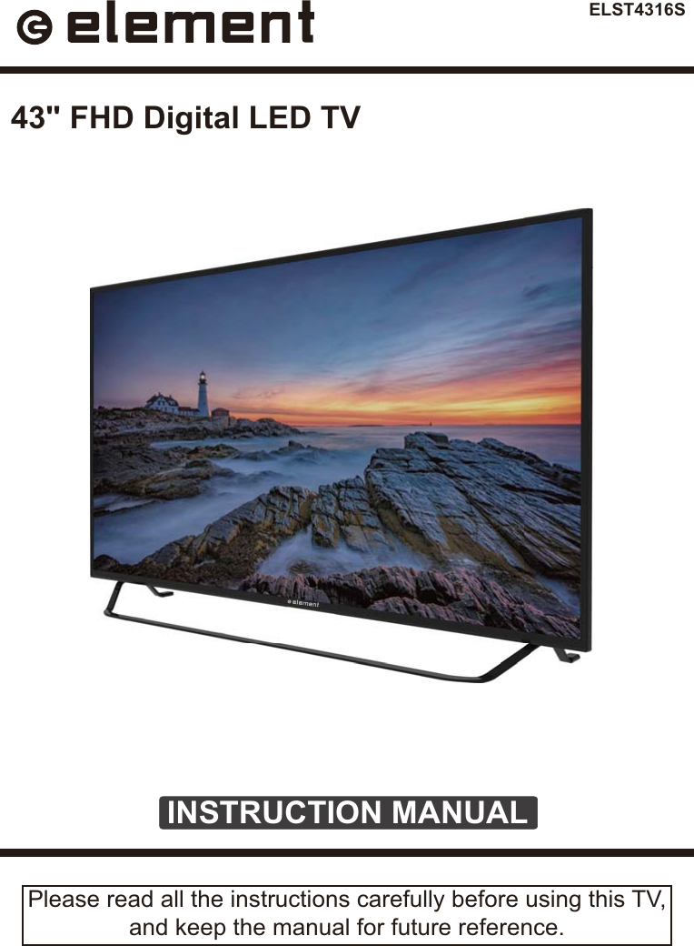 ELST4316SINSTRUCTION MANUALPlease read all the instructions carefully before using this TV,and keep the manual for future reference.43&quot; FHD Digital LED TV