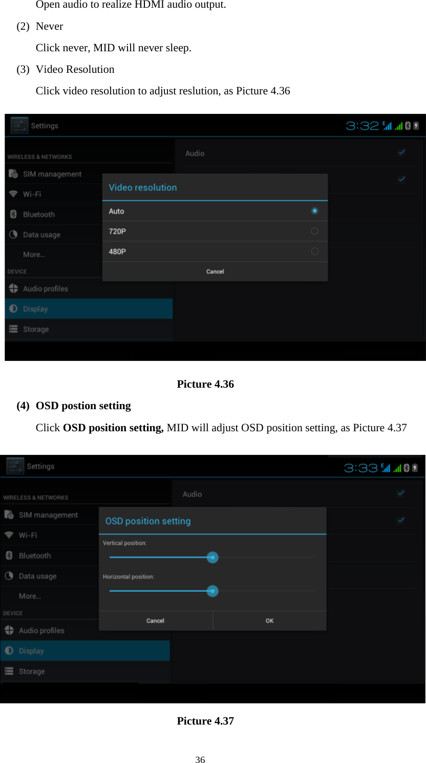     36Open audio to realize HDMI audio output. (2) Never Click never, MID will never sleep. (3) Video Resolution Click video resolution to adjust reslution, as Picture 4.36  Picture 4.36 (4) OSD postion setting Click OSD position setting, MID will adjust OSD position setting, as Picture 4.37    Picture 4.37 