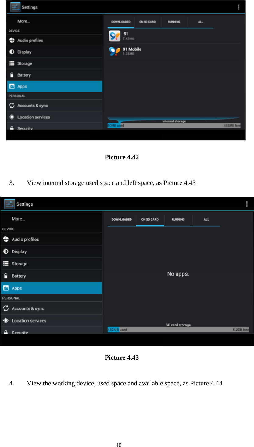    40 Picture 4.42  3. View internal storage used space and left space, as Picture 4.43  Picture 4.43  4. View the working device, used space and available space, as Picture 4.44  