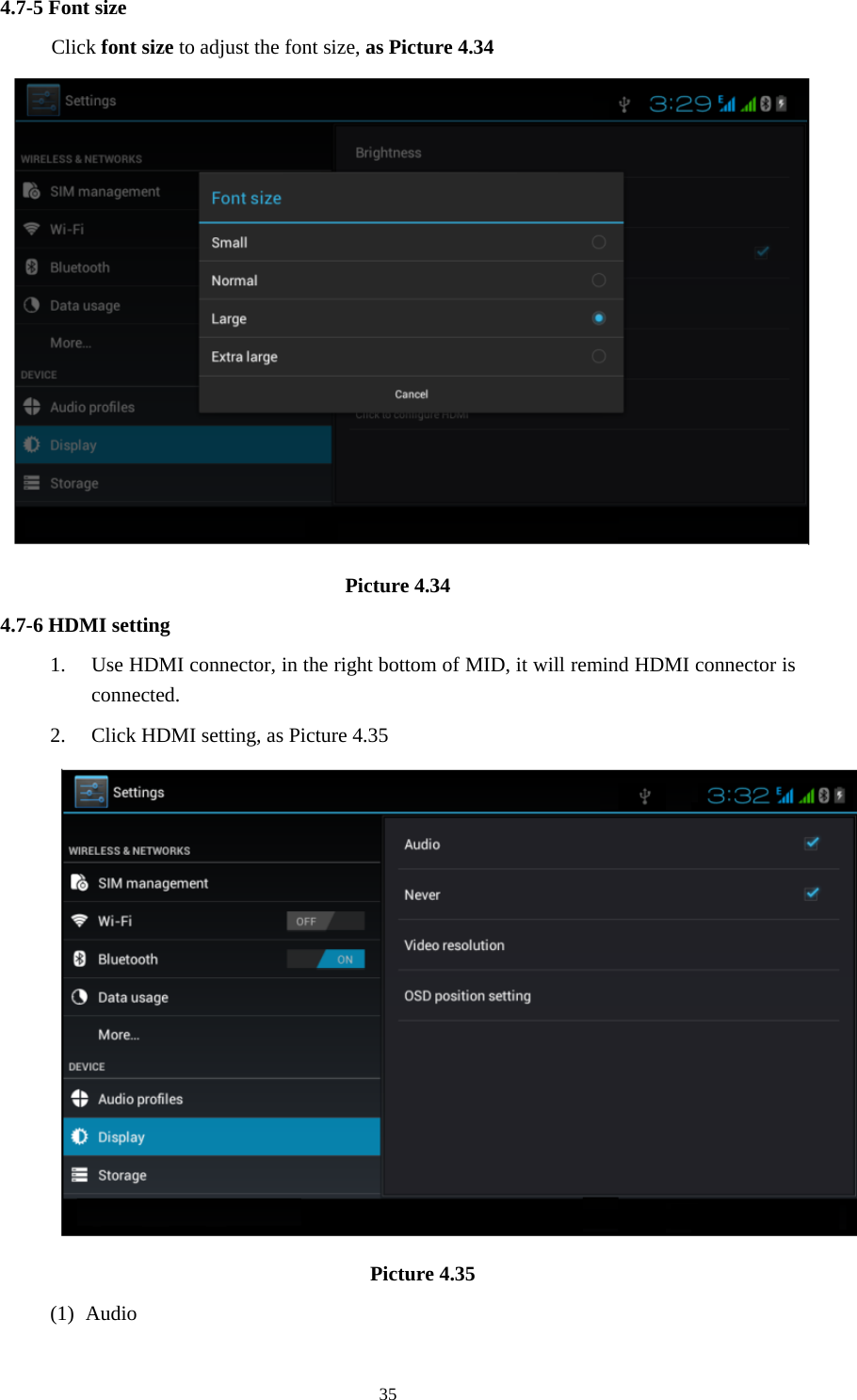     354.7-5 Font size Click font size to adjust the font size, as Picture 4.34  Picture 4.34 4.7-6 HDMI setting 1. Use HDMI connector, in the right bottom of MID, it will remind HDMI connector is connected. 2. Click HDMI setting, as Picture 4.35  Picture 4.35 (1) Audio 