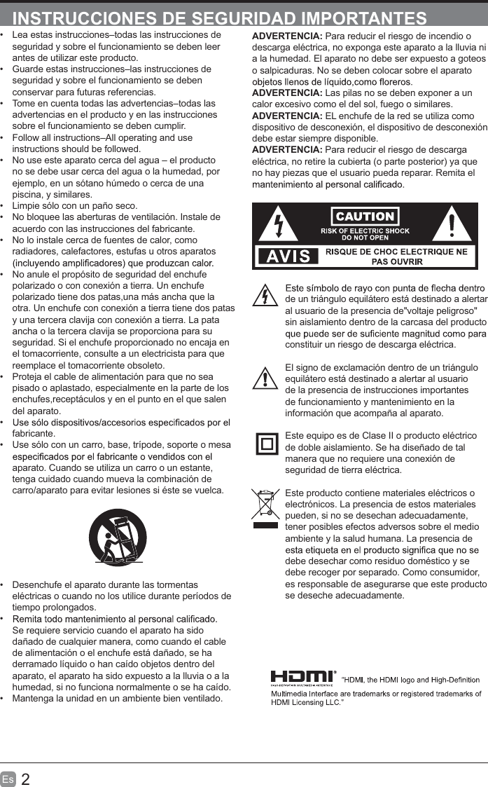 2EsINSTRUCCIONES DE SEGURIDAD IMPORTANTESADVERTENCIA: Para reducir el riesgo de incendio odescarga eléctrica, no exponga este aparato a la lluvia nia la humedad. El aparato no debe ser expuesto a goteoso salpicaduras. No se deben colocar sobre el aparatoADVERTENCIA: Las pilas no se deben exponer a uncalor excesivo como el del sol, fuego o similares.ADVERTENCIA: EL enchufe de la red se utiliza comodispositivo de desconexión, el dispositivo de desconexióndebe estar siempre disponible.ADVERTENCIA: Para reducir el riesgo de descargaeléctrica, no retire la cubierta (o parte posterior) ya queno hay piezas que el usuario pueda reparar. Remita elde un triángulo equilátero está destinado a alertaral usuario de la presencia de&quot;voltaje peligroso&quot;sin aislamiento dentro de la carcasa del productoconstituir un riesgo de descarga eléctrica.El signo de exclamación dentro de un triánguloequilátero está destinado a alertar al usuariode la presencia de instrucciones importantesde funcionamiento y mantenimiento en lainformación que acompaña al aparato.Este equipo es de Clase II o producto eléctricode doble aislamiento. Se ha diseñado de talmanera que no requiere una conexión deseguridad de tierra eléctrica.Este producto contiene materiales eléctricos oelectrónicos. La presencia de estos materialespueden, si no se desechan adecuadamente,tener posibles efectos adversos sobre el medioambiente y la salud humana. La presencia dedebe desechar como residuo doméstico y sedebe recoger por separado. Como consumidor,es responsable de asegurarse que este productose deseche adecuadamente.Lea estas instrucciones–todas las instrucciones deseguridad y sobre el funcionamiento se deben leerantes de utilizar este producto.Guarde estas instrucciones–las instrucciones deseguridad y sobre el funcionamiento se debenconservar para futuras referencias.Tome en cuenta todas las advertencias–todas lasadvertencias en el producto y en las instruccionessobre el funcionamiento se deben cumplir.Follow all instructions–All operating and useinstructions should be followed.No use este aparato cerca del agua – el productono se debe usar cerca del agua o la humedad, porejemplo, en un sótano húmedo o cerca de unapiscina, y similares.Limpie sólo con un paño seco.No bloquee las aberturas de ventilación. Instale deacuerdo con las instrucciones del fabricante.No lo instale cerca de fuentes de calor, comoradiadores, calefactores, estufas u otros aparatosNo anule el propósito de seguridad del enchufepolarizado o con conexión a tierra. Un enchufepolarizado tiene dos patas,una más ancha que laotra. Un enchufe con conexión a tierra tiene dos patasy una tercera clavija con conexión a tierra. La pataancha o la tercera clavija se proporciona para suseguridad. Si el enchufe proporcionado no encaja enel tomacorriente, consulte a un electricista para quereemplace el tomacorriente obsoleto.Proteja el cable de alimentación para que no seapisado o aplastado, especialmente en la parte de losenchufes,receptáculos y en el punto en el que salendel aparato.fabricante.Use sólo con un carro, base, trípode, soporte o mesaaparato. Cuando se utiliza un carro o un estante,tenga cuidado cuando mueva la combinación decarro/aparato para evitar lesiones si éste se vuelca.Desenchufe el aparato durante las tormentaseléctricas o cuando no los utilice durante períodos detiempo prolongados.Se requiere servicio cuando el aparato ha sidodañado de cualquier manera, como cuando el cablede alimentación o el enchufe está dañado, se haderramado líquido o han caído objetos dentro delaparato, el aparato ha sido expuesto a la lluvia o a lahumedad, si no funciona normalmente o se ha caído.Mantenga la unidad en un ambiente bien ventilado.
