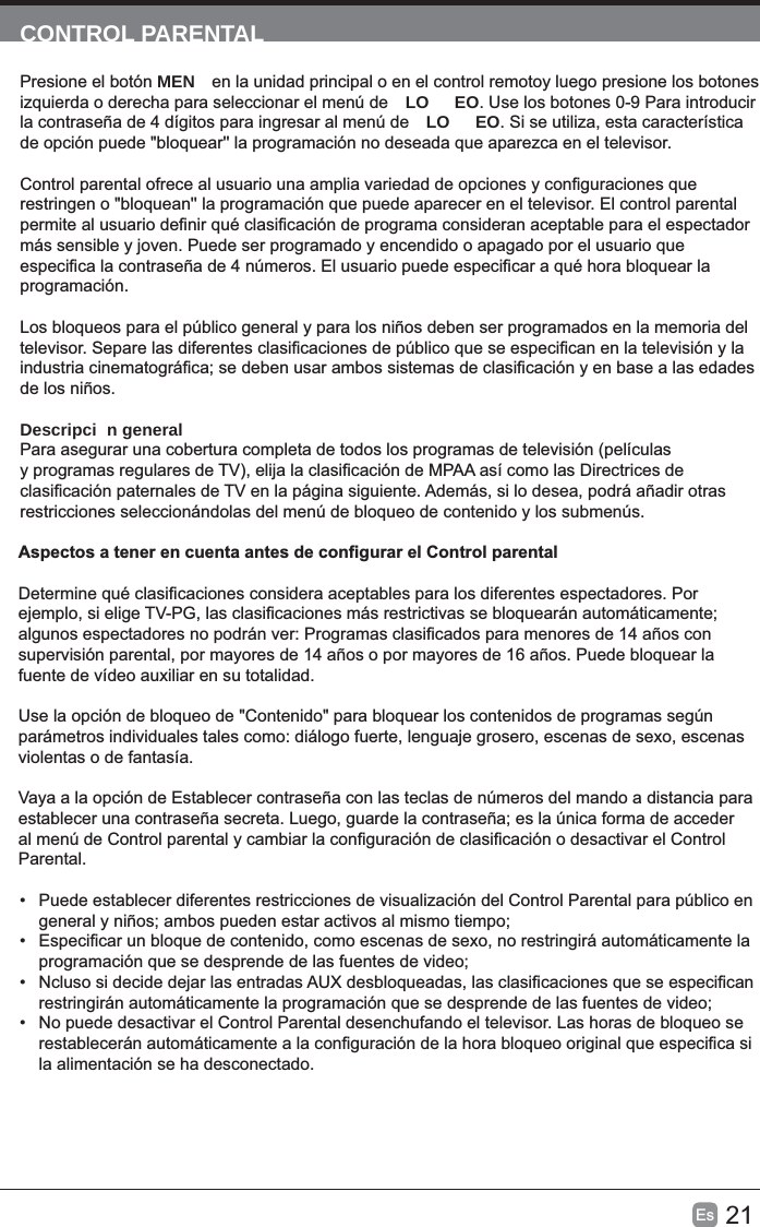 21Es  CONTROL PARENTALPresione el botón MEN izquierda o derecha para seleccionar el menú de  LO EO LO EOde los niños.Descripci n generalrestricciones seleccionándolas del menú de bloqueo de contenido y los submenús.fuente de vídeo auxiliar en su totalidad.violentas o de fantasía.Vaya a la opción de Establecer contraseña con las teclas de números del mando a distancia para Parental.•  Puede establecer diferentes restricciones de visualización del Control Parental para público en • • •  No puede desactivar el Control Parental desenchufando el televisor. Las horas de bloqueo se la alimentación se ha desconectado.