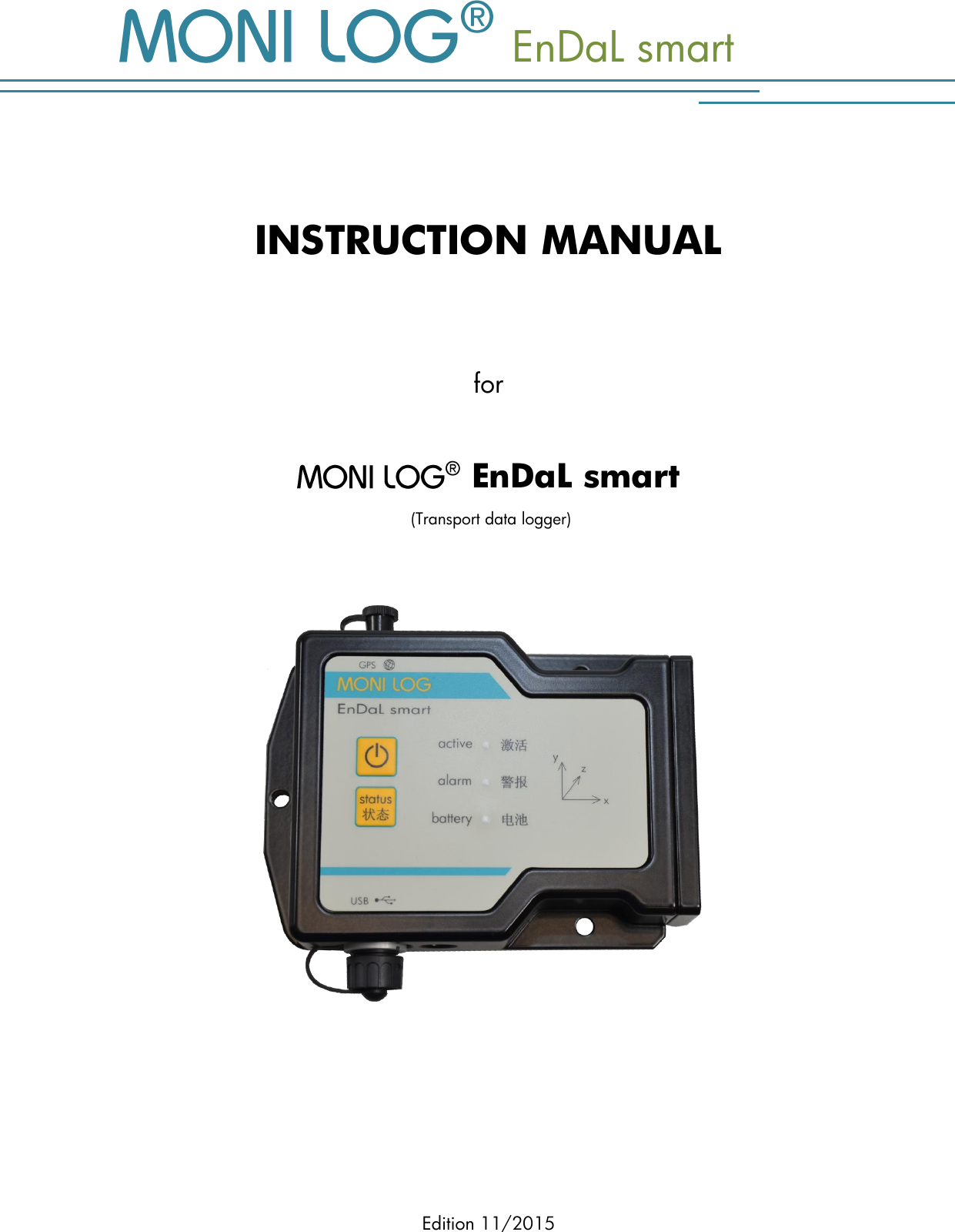   EnDaL smart Edition 11/2015   INSTRUCTION MANUAL   for    EnDaL smart  (Transport data logger)  