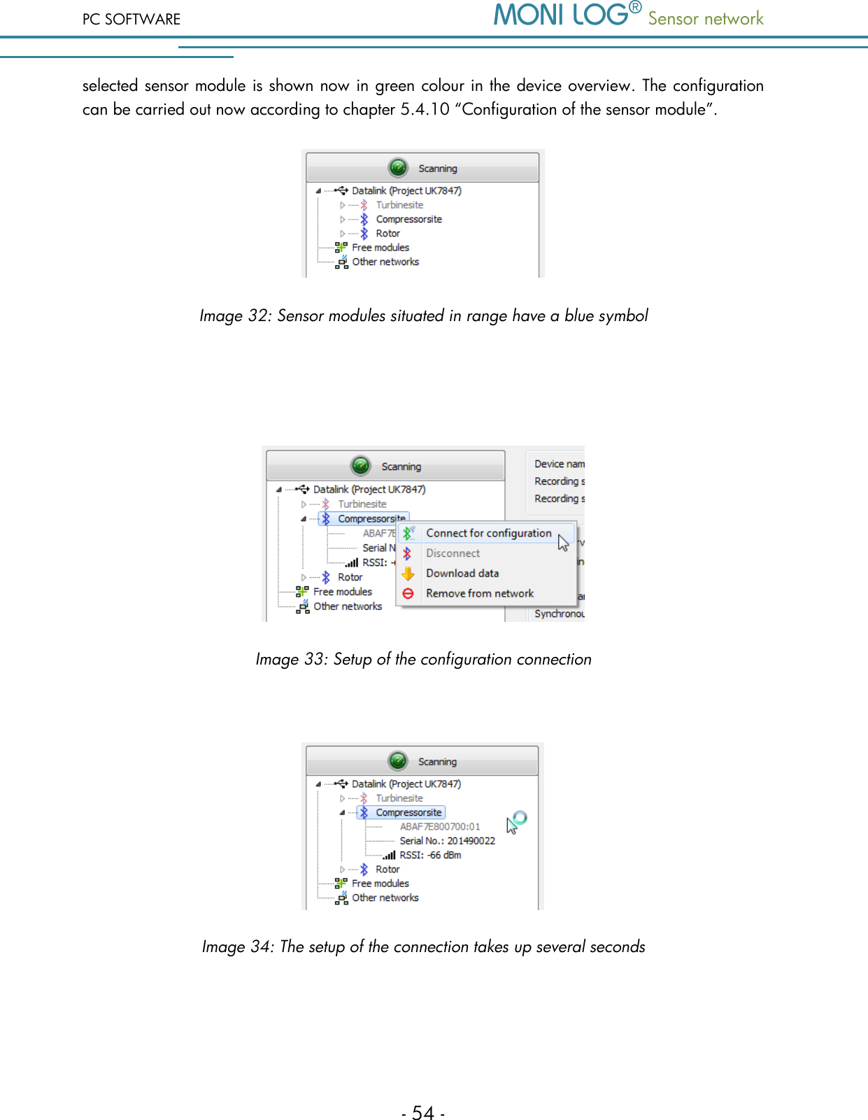 PC SOFTWARE  Sensor network  - 54 - selected sensor module is shown now in green colour in the device overview. The configuration can be carried out now according to chapter 5.4.10 &ldquo;Configuration of the sensor module&rdquo;.  Image 32: Sensor modules situated in range have a blue symbol    Image 33: Setup of the configuration connection   Image 34: The setup of the connection takes up several seconds 