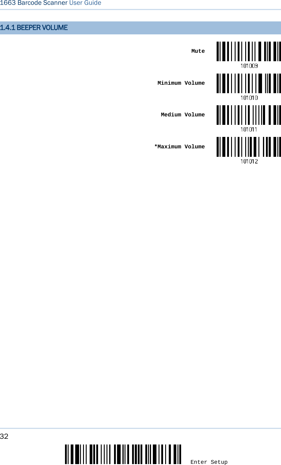 32 Enter Setup 1663 Barcode Scanner User Guide  1.4.1 BEEPER VOLUME  Mute Minimum Volume Medium Volume *Maximum Volume  