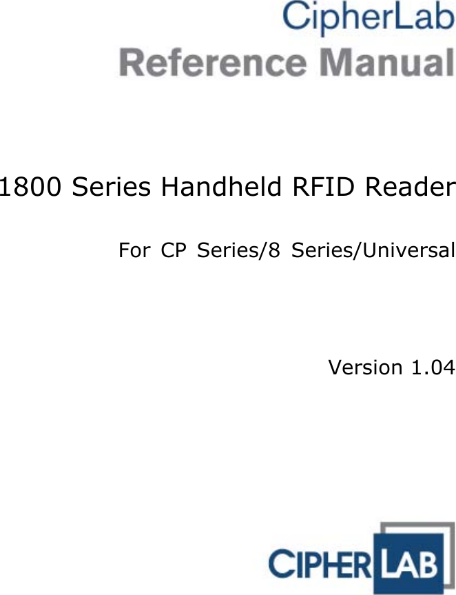     1800 Series Handheld RFID Reader  For CP Series/8 Series/Universal      Version 1.04  