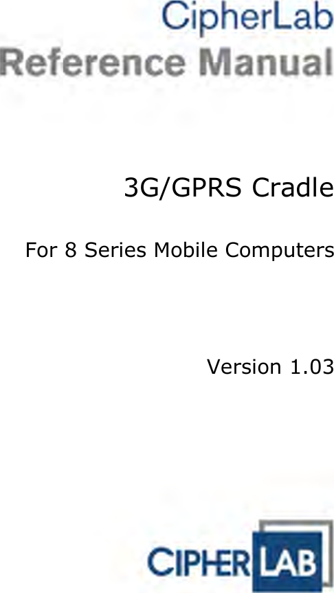     3G/GPRS Cradle  For 8 Series Mobile Computers       Version 1.03  