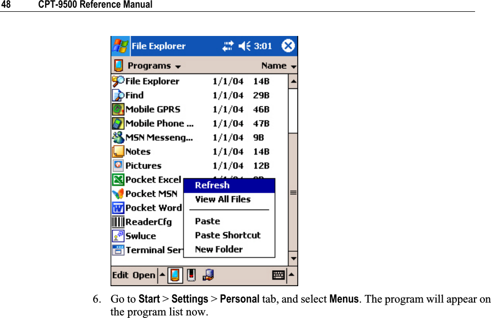 48  CPT-9500 Reference Manual 6. Go to Start &gt; Settings &gt; Personal tab, and select Menus. The program will appear on the program list now. 