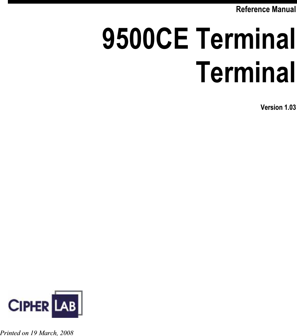 Printed on 19 March, 2008 Reference Manual 9500CE Terminal TerminalVersion 1.03 