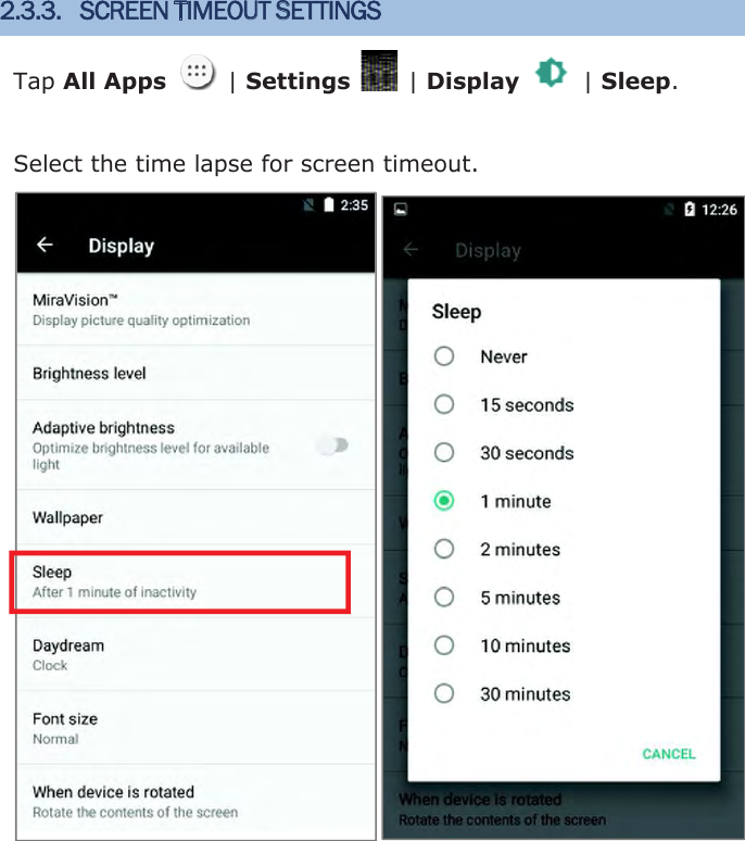 2.3.3. SCREEN TIMEOUT SETTINGS Tap All Apps    | Settings    | Display    | Sleep.Select the time lapse for screen timeout.   